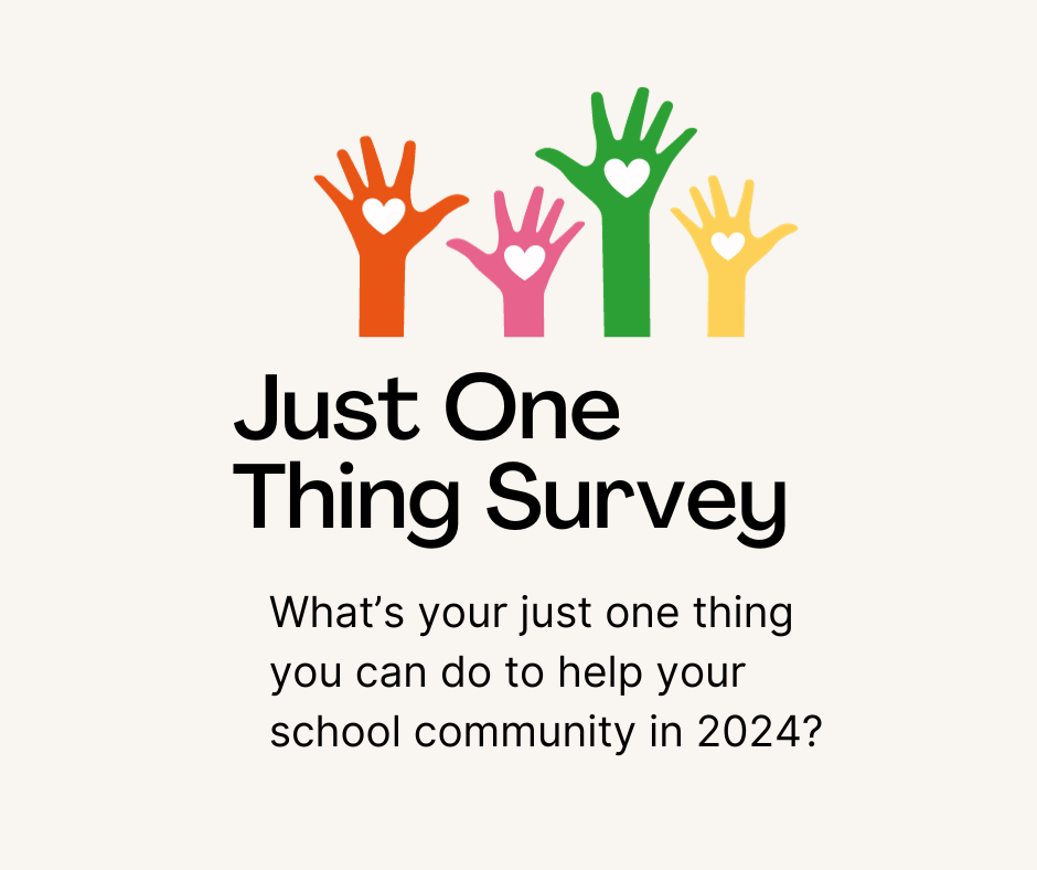 Just One Thing Survey 2024 – West End State School P&C
