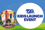 Thumbnail for the post titled: 150th Kids Launch Event